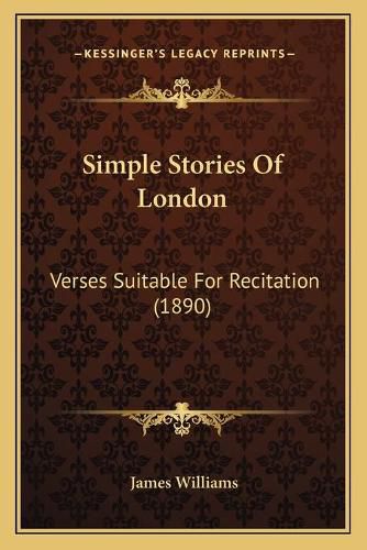 Simple Stories of London: Verses Suitable for Recitation (1890)