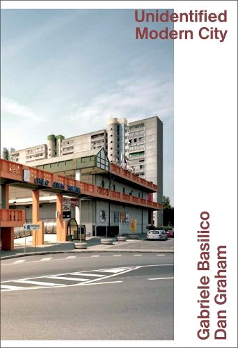 Cover image for Gabriele Basilico/Dan Graham: Unidentified Modern City