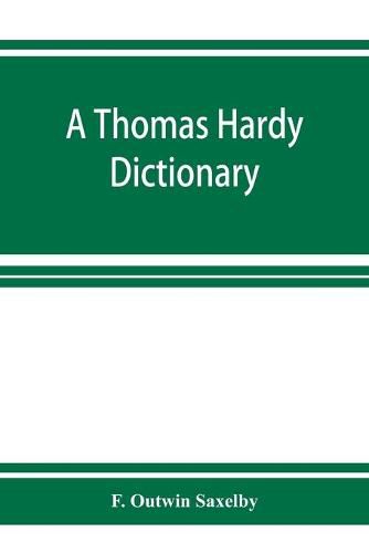 Cover image for A Thomas Hardy dictionary; the characters and scenes of the novels and poems alphabetically arranged and described