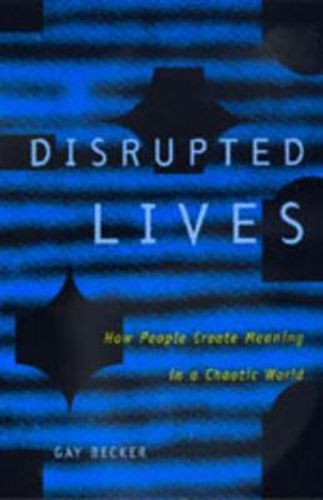 Cover image for Disrupted Lives: How People Create Meaning in a Chaotic World