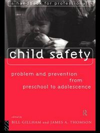 Cover image for Child Safety: Problem and Prevention from Pre-School to Adolescence: A Handbook for Professionals