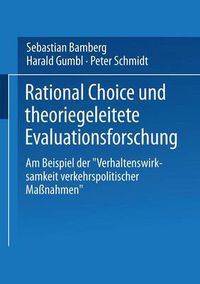 Cover image for Rational Choice und theoriegeleitete Evaluationsforschung: Am Beispiel der  Verhaltenswirksamkeit verkehrspolitischer Massnahmen