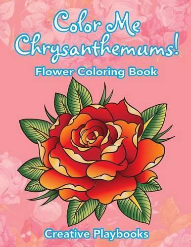 Cover image for Color Me Chrysanthemums! Flower Coloring Book