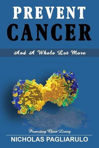 Cover image for Prevent Cancer And A Whole Lot More