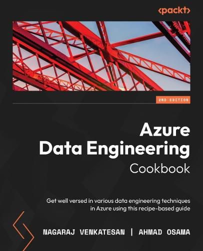 Cover image for Azure Data Engineering Cookbook: Get well versed in various data engineering techniques in Azure using this recipe-based guide