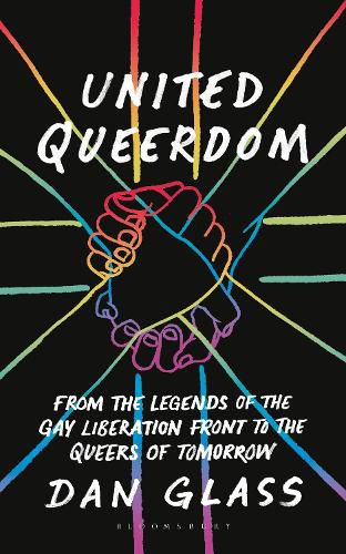 Cover image for United Queerdom: From the Legends of the Gay Liberation Front to the Queers of Tomorrow