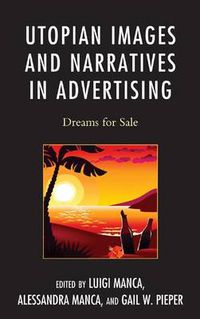 Cover image for Utopian Images and Narratives in Advertising: Dreams for Sale