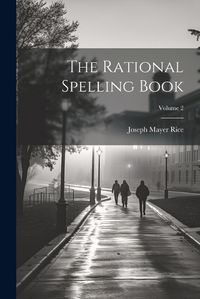 Cover image for The Rational Spelling Book; Volume 2