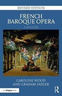 Cover image for French Baroque Opera: A Reader: Revised Edition