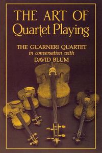 Cover image for The Art of Quartet Playing: Guarneri Quartet in Conversation with David Blum