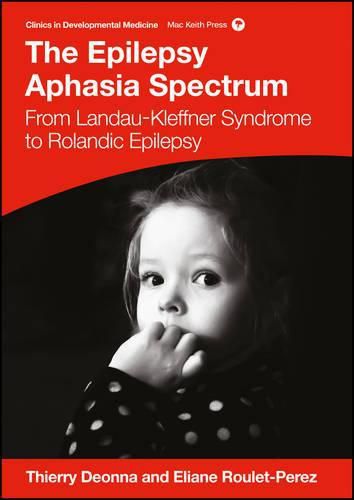 Cover image for The Epilepsy Aphasia Spectrum: From Landau-Kleffner Syndrome to Rolandic Epilepsy