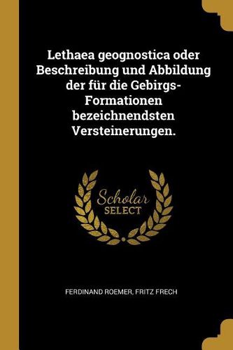 Cover image for Lethaea geognostica oder Beschreibung und Abbildung der fuer die Gebirgs-Formationen bezeichnendsten Versteinerungen.