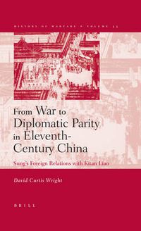 Cover image for From War to Diplomatic Parity in Eleventh-Century China: Sung's Foreign Relations with Kitan Liao