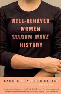 Cover image for Well-Behaved Women Seldom Make History