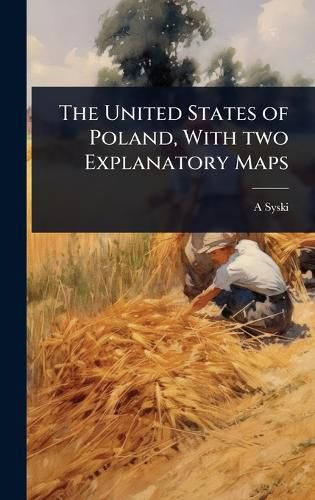 Cover image for The United States of Poland, With two Explanatory Maps