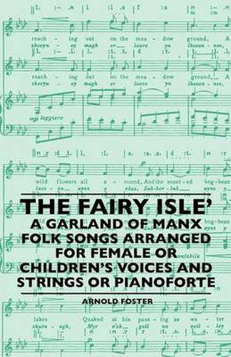 Cover image for The Fairy Isle' A Garland Of Manx Folk Songs Arranged For Female Or Children's Voices And Strings Or Pianoforte