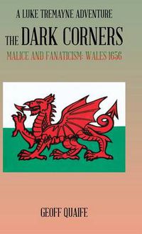 Cover image for The Dark Corners: Malice and Fanaticism: Wales 1656