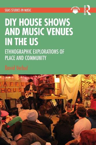 Cover image for DIY House Shows and Music Venues in the US: Ethnographic Explorations of Place and Community