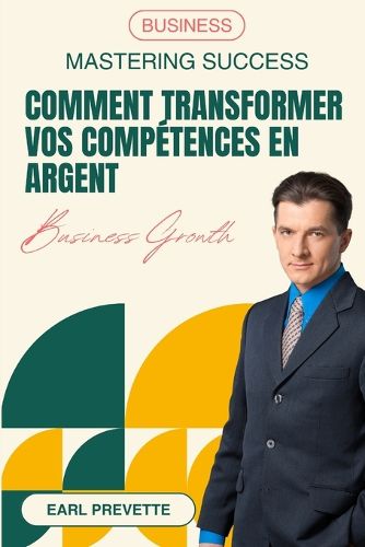 Cover image for Comment Transformer Vos Competences en Argent (Traduit)