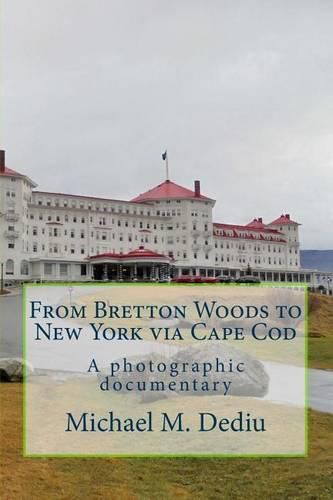 From Bretton Woods to New York via Cape Cod: A photographic documentary