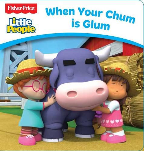 Cover image for Fisher-Price: Little People Board Book: When Your Chum is Glum