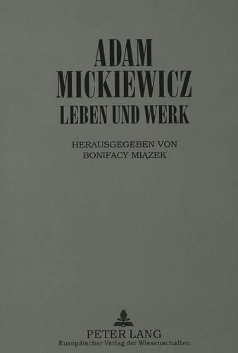 Adam Mickiewicz - Leben Und Werk