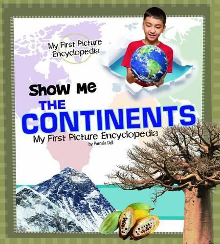 Show Me the Continents: My First Picture Encyclopedia (My First Picture Encyclopedias)