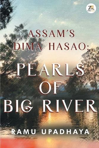 Cover image for Assam's Dima Hasao Pearls of Big River