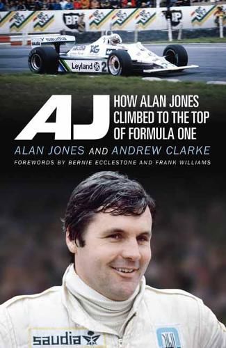 Cover image for AJ: How Alan Jones Climbed to the Top of Formula One