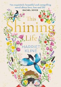 Cover image for This Shining Life: a powerful novel about treasuring life