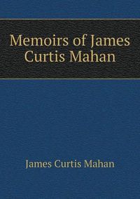 Cover image for Memoirs of James Curtis Mahan