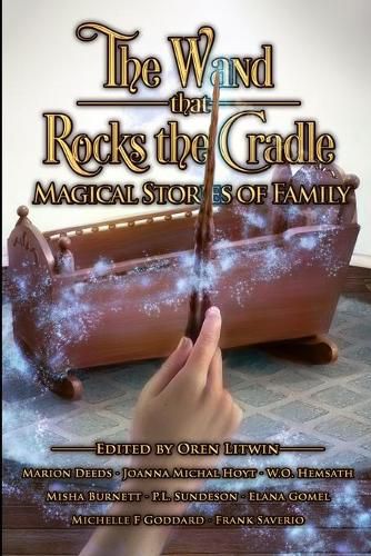 Cover image for The Wand that Rocks the Cradle: Magical Stories of Family