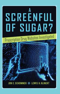Cover image for A Screenful of Sugar?: Prescription Drug Websites Investigated