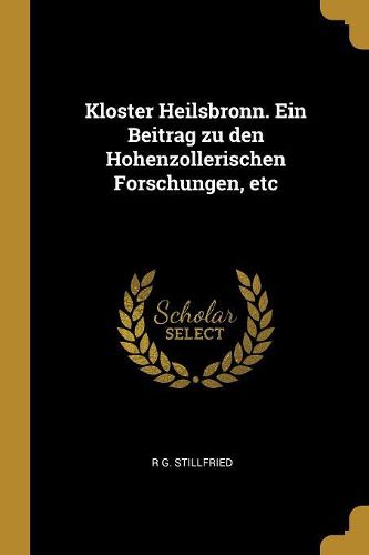 Cover image for Kloster Heilsbronn. Ein Beitrag zu den Hohenzollerischen Forschungen, etc