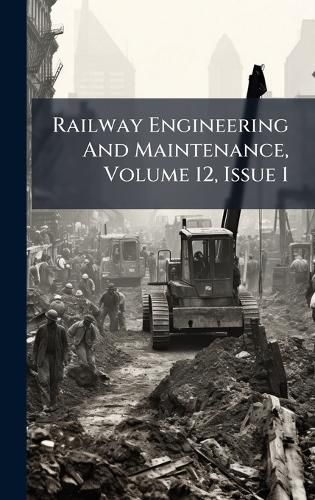 Cover image for Railway Engineering And Maintenance, Volume 12, Issue 1