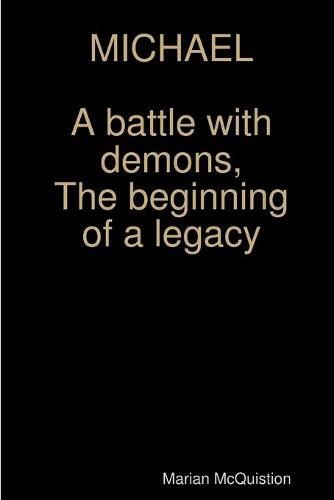 Cover image for Michael, a Battle with Demons, the Beginning of a Legacy