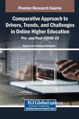 Cover image for Comparative Approach to Drivers, Trends, and Challenges in Online Higher Education: Pre- And Post-Covid-19