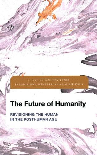 The Future of Humanity: Revisioning the Human in the Posthuman Age