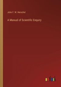 Cover image for A Manual of Scientific Enquiry