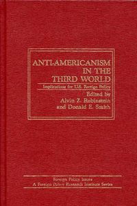 Cover image for Anti-Americanism in the Third World: Implications for U.S. Foreign Policy