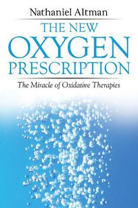 Cover image for The New Oxygen Prescription: The Miracle of Oxidative Therapies