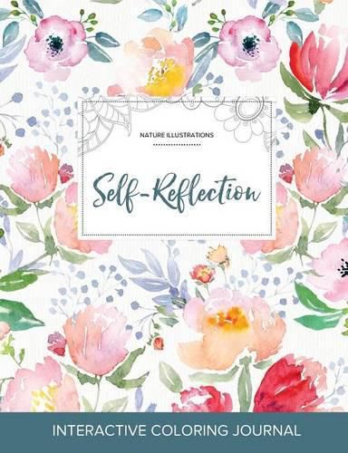 Cover image for Adult Coloring Journal: Self-Reflection (Nature Illustrations, La Fleur)