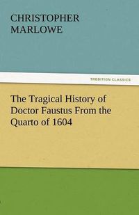 Cover image for The Tragical History of Doctor Faustus from the Quarto of 1604