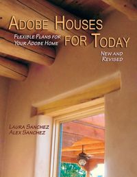 Cover image for Adobe Houses for Today: Flexible Plans for Your Adobe Home
