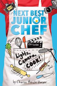 Cover image for Lights, Camera, Cook! Next Best Junior Chef Series, Episode 1