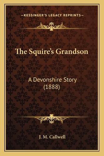Cover image for The Squire's Grandson: A Devonshire Story (1888)