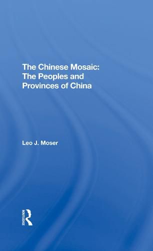 Cover image for The Chinese Mosaic: The Peoples and Provinces of China: The Peoples And Provinces Of China