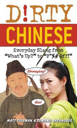 Cover image for Dirty Chinese: Everyday Slang from 'What's Up?' to 'F*%# Off