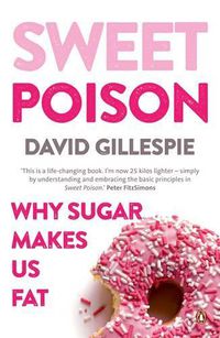 Cover image for Sweet Poison: Learn how to break your addiction with sugar for life