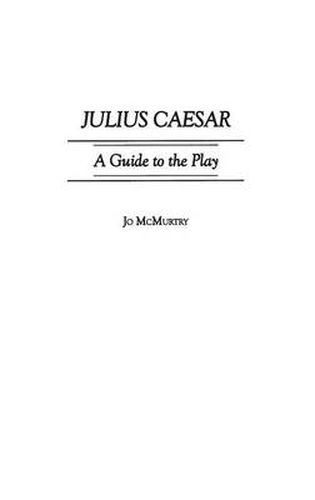 Cover image for Julius Caesar: A Guide to the Play